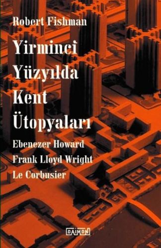 Yirminci Yüzyılda Kent Ütopyaları %10 indirimli Robert Fishman