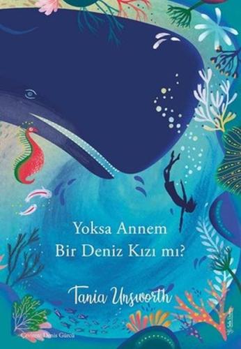 Yoksa Annem Bir Deniz Kızı mı? %15 indirimli Tania Unsworth