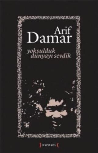 Yoksulduk Dünyayı Sevdik Arif Damar