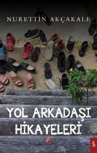 Yol Arkadaşı Hikayeleri Nurettin Akçakale