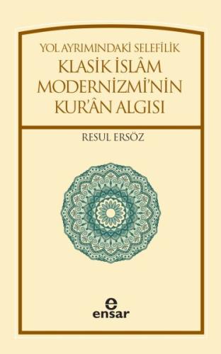 Yol Ayrımındaki Selefilik Klasik İslam Modernizmi'nin Kur'an Algısı %1