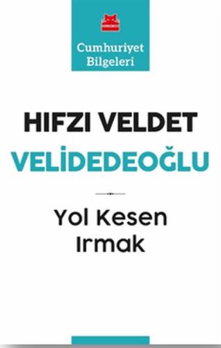 Yol Kesen Irmak - Cumhuriyet Bilgeleri 9 %14 indirimli Hıfzı Veldet Ve