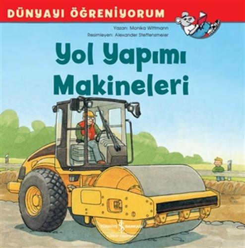 Yol Yapımı Makineleri - Dünyayı Öğreniyorum %31 indirimli Monika Wittm