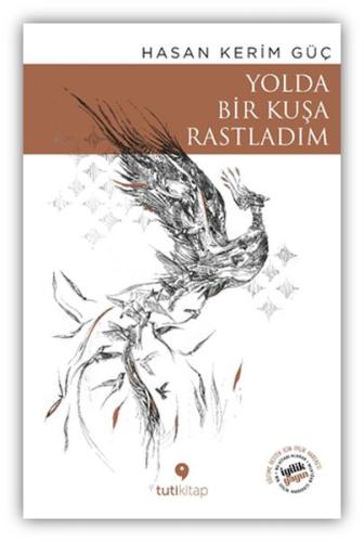 Yolda Bir Kuşa Rastladım Hasan Kerim Güç