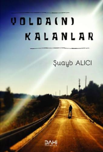 Yolda(n) Kalanlar Şuayb Alıcı