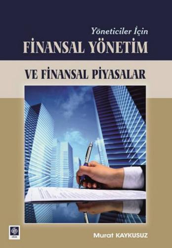 Yöneticiler İçin Finansal Yönetim ve Finansal Piyasalar Murat Kaykusuz