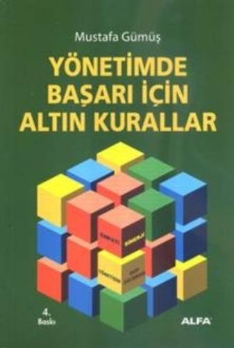 Yönetimde Başarı İçin Altın Kurallar Mustafa Gümüş