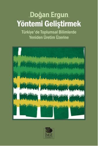 Yöntemi Geliştirmek Türkiye'de Toplumsal Bilimlerde Yeniden Üretim Üze