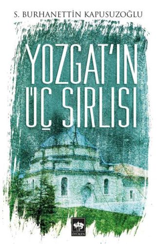 Yozgat'ın Üç Sırlısı %19 indirimli S. Burhanettin Kapusuzoğlu