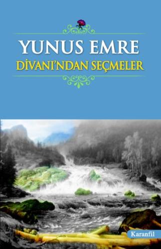 Yunus Emre Divanı’ndan Seçmeler (Liseler İçin) Mustafa Uslu