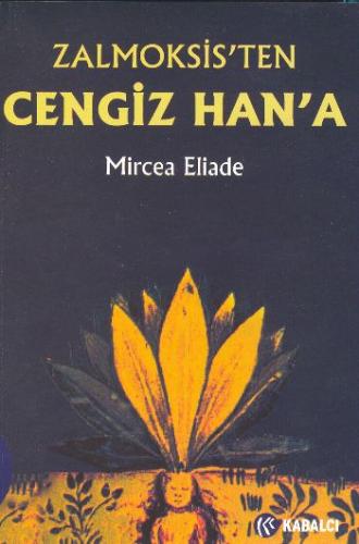 Zalmoksis’ten Cengiz Han’a Mircea Eliade