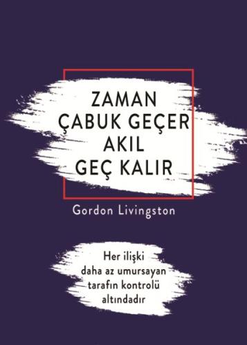 Zaman Çabuk Geçer Akıl Geç Kalır %16 indirimli Gordon Livingston