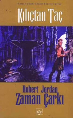 Zaman Çarkı 07: Kılıçtan Taç (Ciltli) Robert Jordan