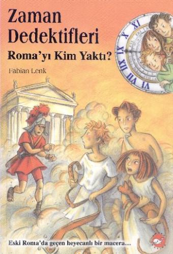 Zaman Dedektifleri 6 - Roma'yı Kim Yaktı Fabian Lenk