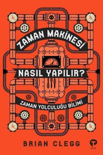 Zaman Makinesi Nasıl Yapılır? - Zaman Yolculuğu Bilimi %14 indirimli B