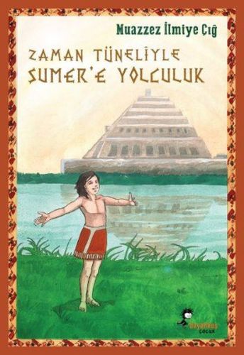 Zaman Tüneliyle Sümer'e Yolculuk %15 indirimli Muazzez İlmiye Çığ