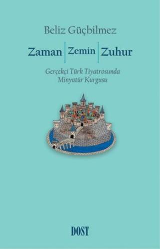 Zaman / Zemin / Zuhur: Gerçekçi Türk Tiyatrosunda Minyatür Kurgusu Bel