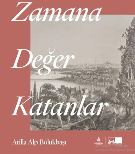 Zamana Değer Katanlar (Ciltli) Atilla Alp Bölükbaşı