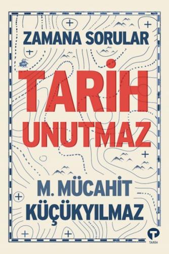 Zamana Sorular - Tarih Unutmaz %14 indirimli M. Mücahit Küçükyılmaz