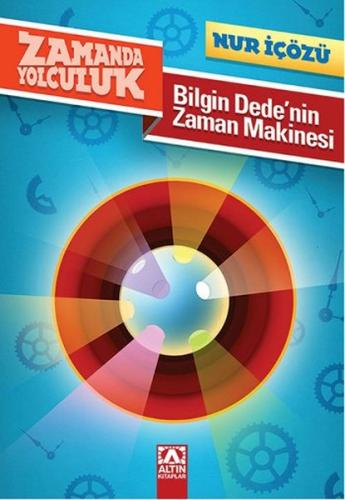 Zamanda Yolculuk - Bilgin Dedenin Zaman Makinesi %10 indirimli Nur İçö