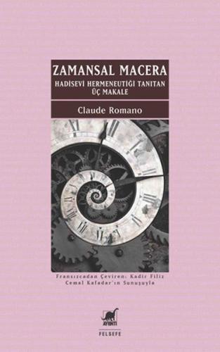 Zamansal Macera - Hadisevi Hermeneutiği Tanıtan Üç Makale %14 indiriml