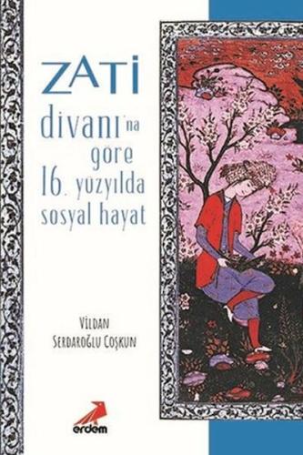 Zati Divanına Göre 16.Yüzyılda Sosyal Hayat %30 indirimli Vildan Serda