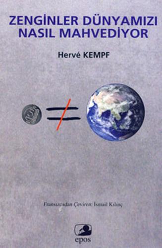 Zenginler Dünyamızı Nasıl Mahvediyor Herve Kempf