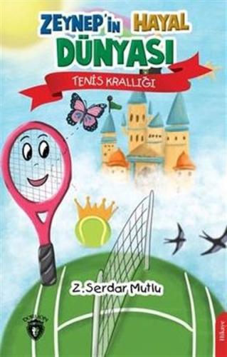 Zeynep’in Hayal Dünyası Tenis Krallığı %25 indirimli Z. Serdar Mutlu