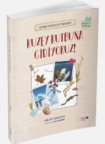 Zeynepin Ekoloji Günlükleri - Kuzey Kutbu'na Gidiyoruz! %15 indirimli 