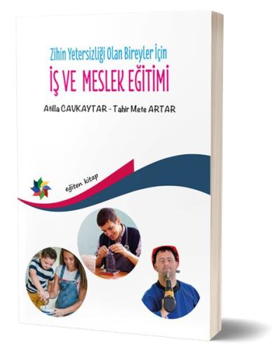 Zihin Yetersizliği Olan Bireyler İçin İş ve Meslek Eğitimi Atilla Cavk