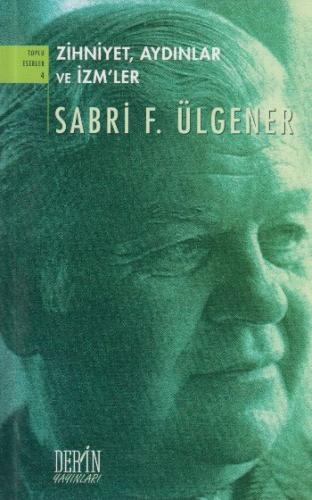 Zihniyet, Aydınlar ve İzm’ler Sabri F. Ülgener