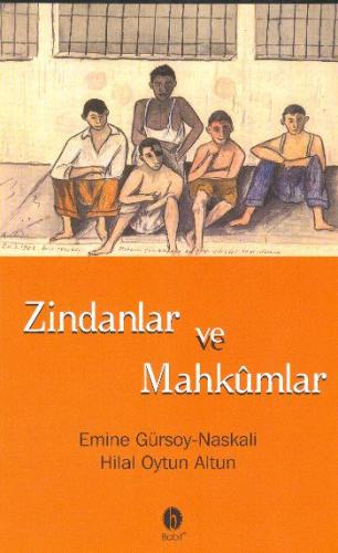 Zindanlar ve Mahkumlar Emine Gürsoy Naskali Hilal Oytun Altun