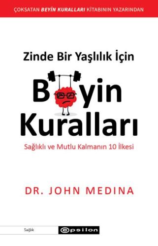 Zinde Bir Yaşlılık İçin Beyin Kuralları %10 indirimli John Medina