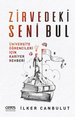 Zirverdeki Seni Bul - Üniversite Öğrencileri İçin Kariyer Rehberi İlke