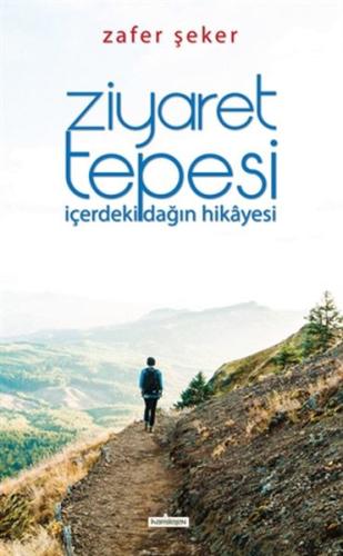 Ziyaret Tepesi - İçerdeki Dağın Hikayesi Zafer Şeker