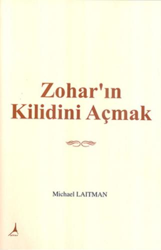 Zohar'ın Kilidini Açmak Michael Laitman