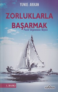 Zorluklarla Başarmak Yunus Arıkan