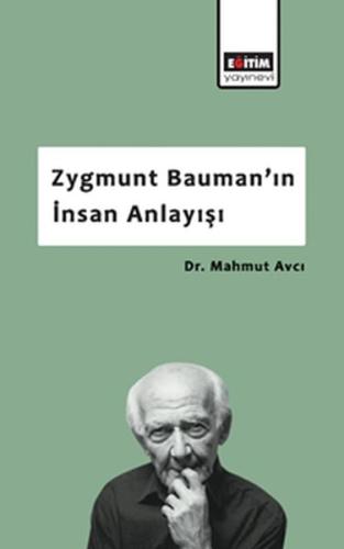 Zygmunt Bauman’ın İnsan Anlayışı %3 indirimli Mahmut Avcı